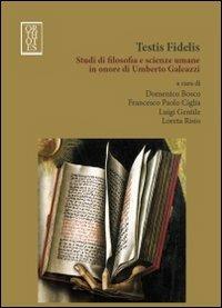 Testis fidelis. Studi di filosofia e scienze umane in onore di Umberto Galeazzi - copertina