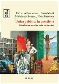 L'etica pubblica in questione. Cittadinanza, religione e vita spettacolare - copertina