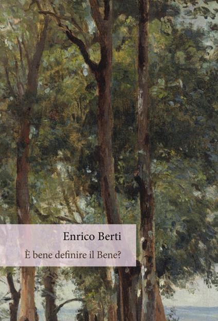 È bene definire il bene? - Enrico Berti - copertina