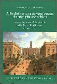 Image of Affinché nessuna persona onesta rimanga più soverchiata. L'amministrazione della giustizia nella Repubblica Romana (1798-1799)