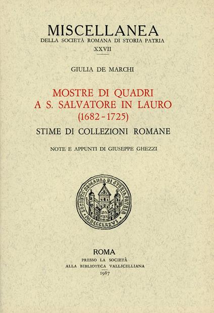 Mostra di quadri a S. Salvatore in Lauro (1682-1725). Stime di collezioni romane - Giulia De Marchi - copertina