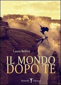 Il mondo dopo te - Laura Bellini - copertina