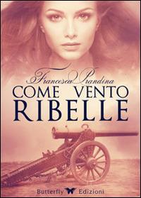 Come vento ribelle - Francesca Prandina - copertina