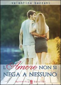 L' amore non si nega a nessuno - Valentina Bazzani - copertina