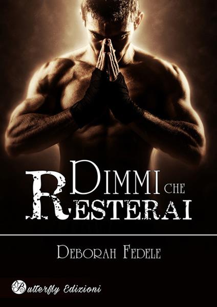 Dimmi che resterai. Nuova ediz. - Deborah Fedele - copertina