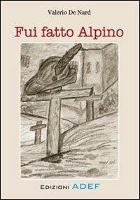 Fui fatto alpino - Valerio De Nard - copertina