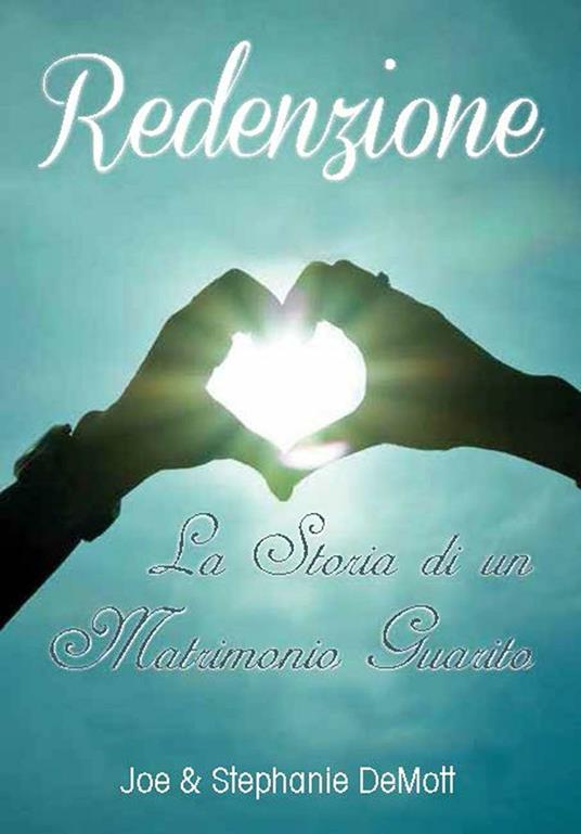  Redenzione. La storia di un matrimonio guarito -  Joe DeMott, Stephanie DeMott - copertina