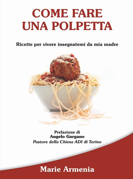  Come fare una polpetta. Ricette per vivere insegnatemi da mia madre -  Marie Armenia - copertina