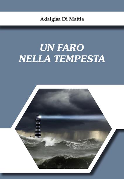 Un faro nella tempesta - Adalgisa Di Mattia - copertina