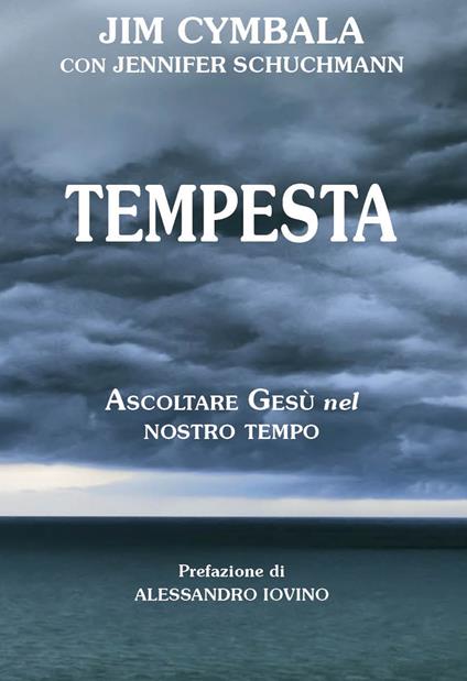 Tempesta. Ascoltare Gesù nel nostro tempo - Jim Cymbala,Jennifer Schuchmann - copertina