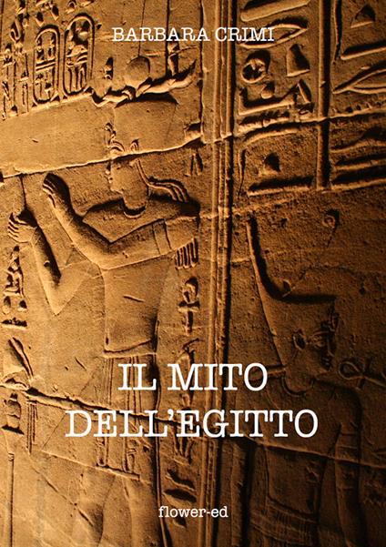 Il mito dell'Egitto - Barbara Crimi - ebook