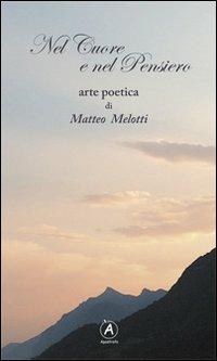 Nel cuore e nel pensiero. Arte poetica - Matteo Melotti - copertina