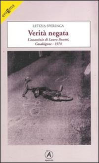 Verità negata. L'assassinio di Laura Bosetti, Casalsigone 1974 - Letizia Sperzaga - copertina
