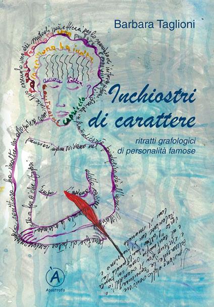 Inchiostri di carattere. Ritratti grafologici di personalità famose - Barbara Taglioni - copertina