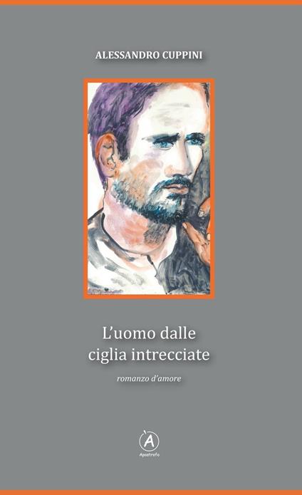 L' uomo dalle ciglia intrecciate - Alessandro Cuppini - copertina