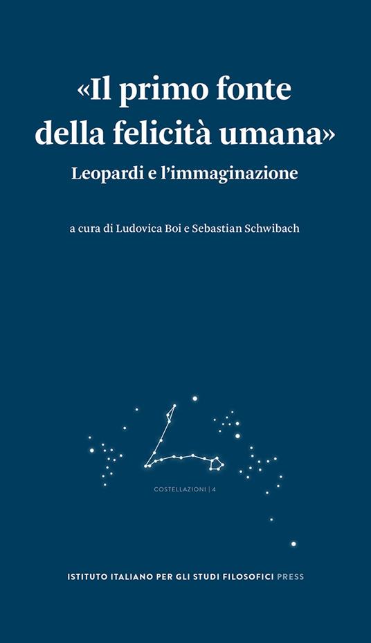 «Il primo fonte della felicità umana». Leopardi e l'immaginazione - copertina