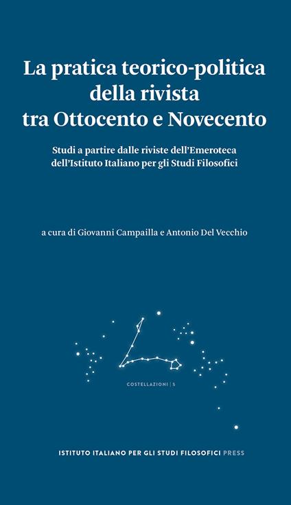 La pratica teorico-politica della rivista tra Ottocento e Novecento. Studi a partire dalle riviste dell'Emeroteca dell'Istituto Italiano per gli Studi Filosofici - copertina