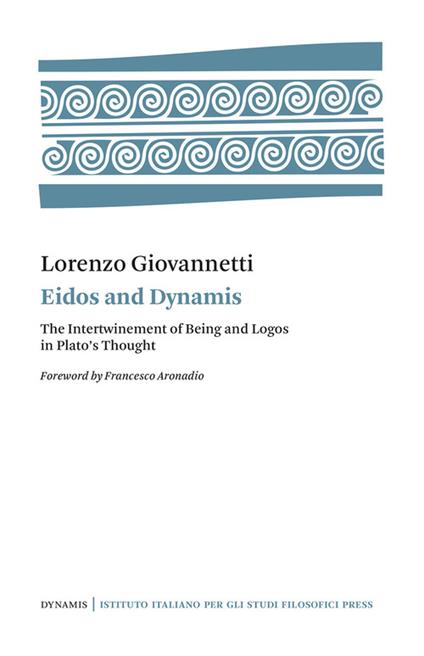 Eidos and Dynamis. The intertwinement of Being and Logos in Plato's thought - Lorenzo Giovannetti - copertina