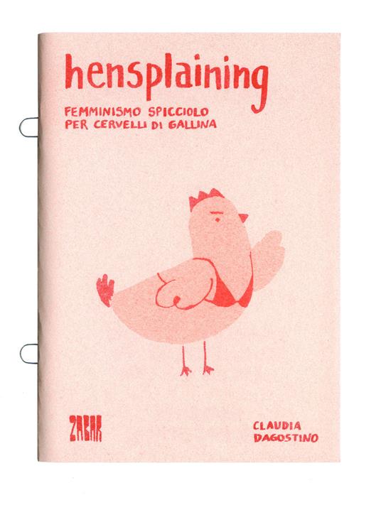 Hensplaining. Femminismo spicciolo per cervelli di gallina. Ediz. italiana e inglese - Claudia Dagostino - copertina