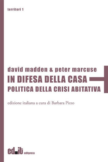 In difesa della casa. Politica della crisi abitativa - David Madden,Peter Marcuse - copertina