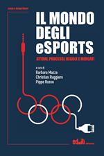 Il mondo degli eSports. Attori, processi, regole e mercato