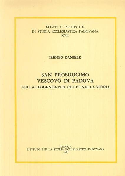 San Prosdocimo vescovo di Padova nella leggenda, nel culto, nella storia - Ireneo Daniele - copertina