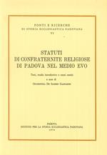 Statuti di confraternite religiose di Padova nel Medio evo. Testi, studio introduttivo e cenni storici