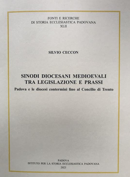 Sinodi diocesani medioevali tra legislazione e prassi. Padova e le diocesi contermini fino al concilio di Trento - Silvio Ceccon - copertina