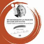 Ho desiderato la felicità ho cercato tutto. Claudio Claudi: un umanista del secolo breve