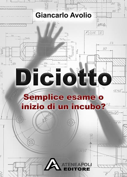 Diciotto. Semplice esame o inizio di un incubo? - Giancarlo Avolio - copertina