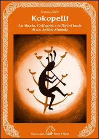 Kokopelli. La magia, l'allegria e le birichinate di un antico simbolo - Dennis Slifer - copertina