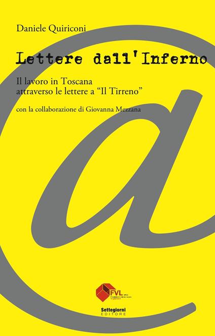 Lettere dall'inferno. Il lavoro in Toscana attraverso le lettere a «Il Tirreno» - Daniele Quiriconi - copertina