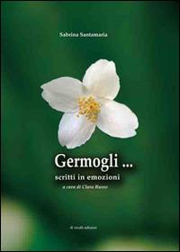 Germogli... Scritti in emozione - Sabrina Santamaria - copertina