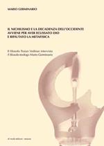 Il nichilismo e la decadenza dell'Occidente avviene per aver eclissato Dio e rifiutato la metafisica. Il filosofo Traian Vedinas intervista il filosofo-teologo Mario Germinario