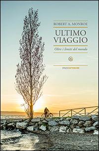 Ultimo viaggio. Oltre i limiti del mondo - Robert A. Monroe - copertina