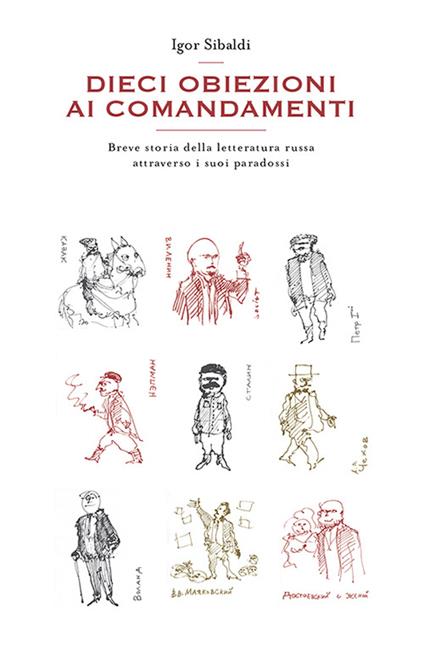 Dieci obiezioni ai comandamenti. Breve storia della letteratura russa attraverso i suoi paradossi - Igor Sibaldi - copertina