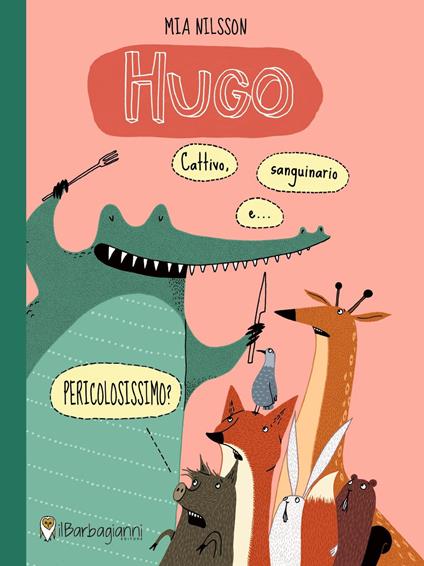 Hugo. Cattivo, sanguinario e... pericolosissimo? Ediz. a colori - Mia Nilsson - copertina