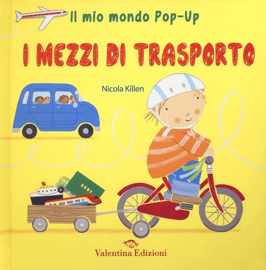 I mezzi di trasporto. Il mio mondo pop-up - Nicola Killen - copertina