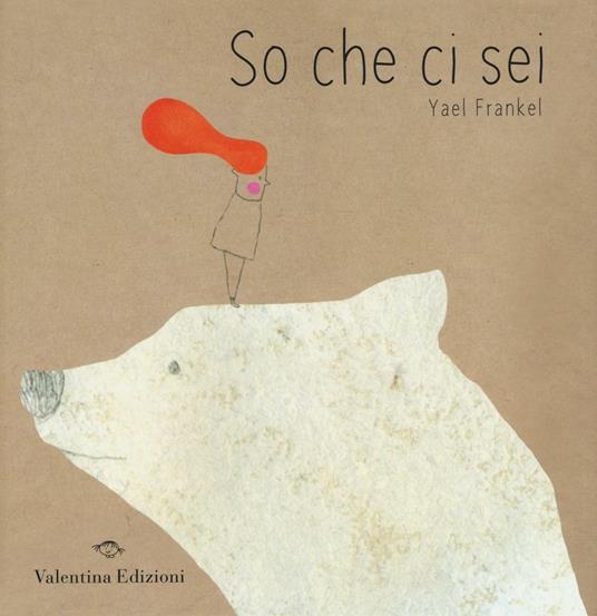 So che ci sei - Yael Frankel - Libro - Valentina Edizioni 