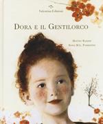 Dora e il Gentilorco. Ediz. illustrata