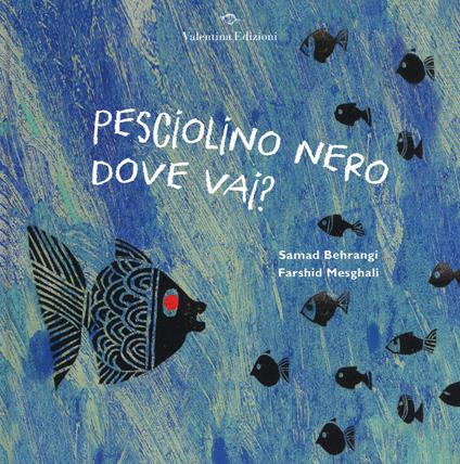 Pesciolino nero dove vai? Ediz. a colori - Samad Behrangi,Farshid Mesghali - copertina