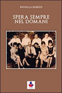 Spera sempre nel domani - Raffaella Barbieri - copertina