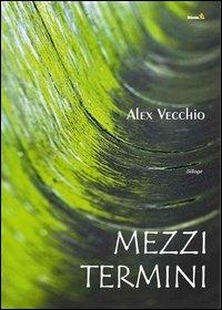 Mezzi termini - Alex Vecchio - copertina