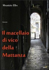 Il macellaio di Vico della mattanza - Maurizio Elba - copertina