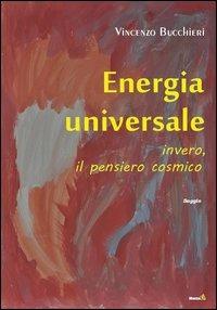 Energia universale (invero, il pensiero cosmico) - Vincenzo Bucchieri - copertina