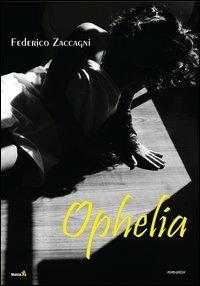 Ophelia. Vol. 1 - Federico Zaccagni - copertina