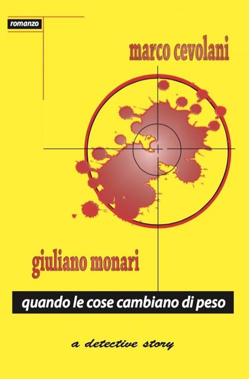 Quando le cose cambiano di peso - Marco Cevolani,Giuliano Monari - copertina