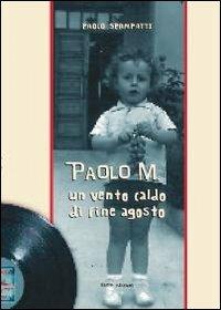 Paolo M. Un vento caldo di fine agosto - Paolo Spampatti - copertina