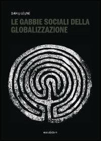 Le gabbie sociali della globalizzazione - Dario Leone - copertina