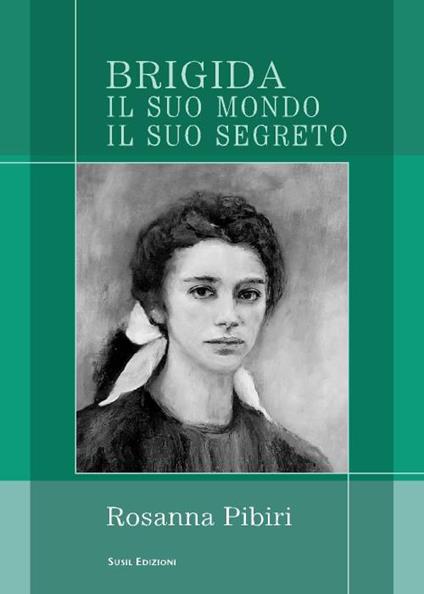 Brigida. Il suo mondo il suo segreto - Rosanna Pibiri - copertina